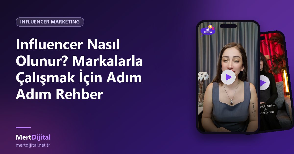 Influencer Nasıl Olunur? Markalarla Çalışmak İçin Adım Adım Rehber