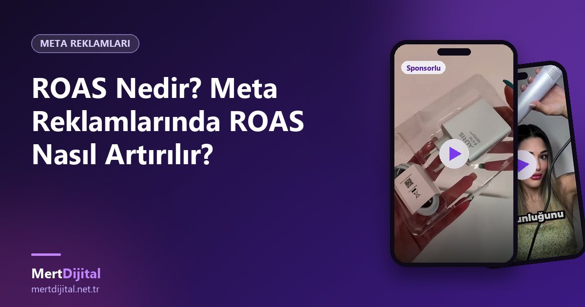 ROAS Nedir? Meta Reklamlarında ROAS Nasıl Artırılır?