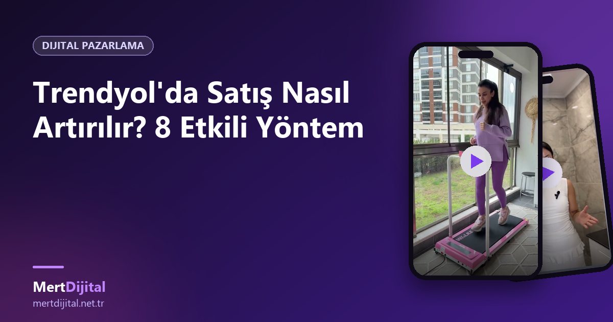 Trendyol'da Satış Nasıl Artırılır? 8 Etkili Yöntem