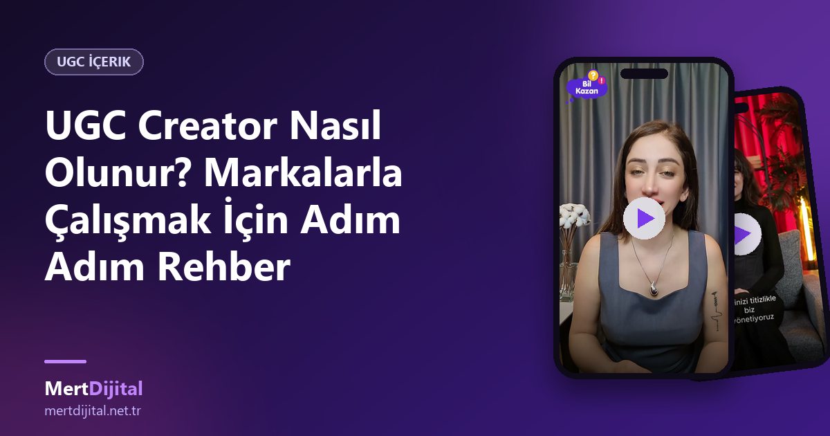 UGC Creator Nasıl Olunur? Markalarla Çalışmak İçin Adım Adım Rehber