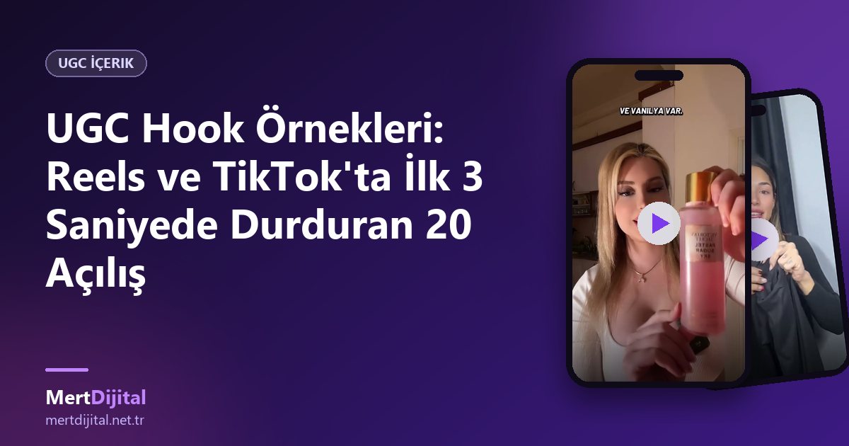 UGC Hook Örnekleri: Reels ve TikTok'ta İlk 3 Saniyede Durduran 20 Açılış