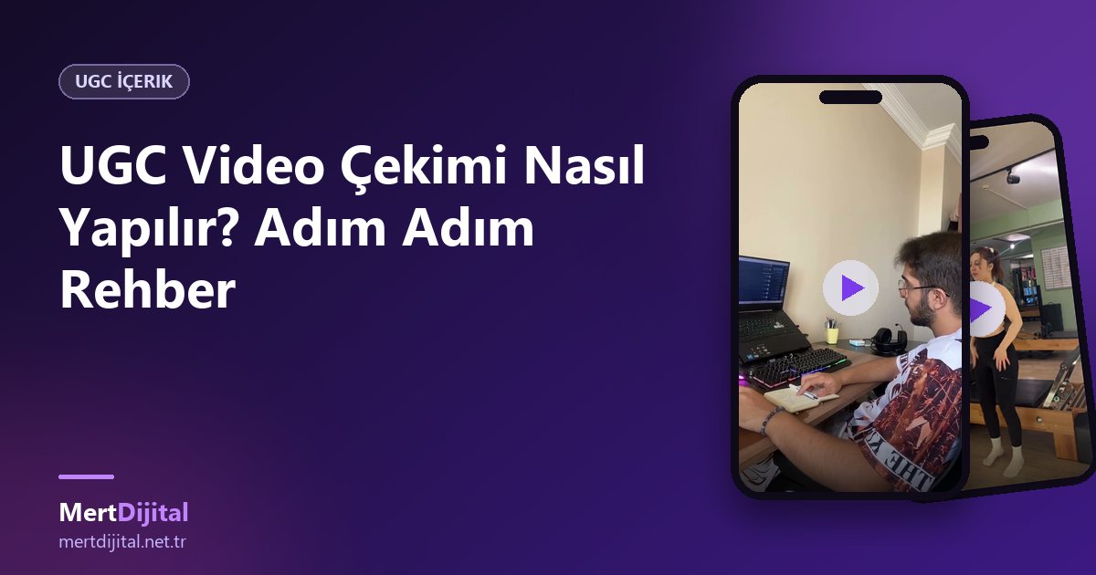 UGC Video Çekimi Nasıl Yapılır? Adım Adım Rehber