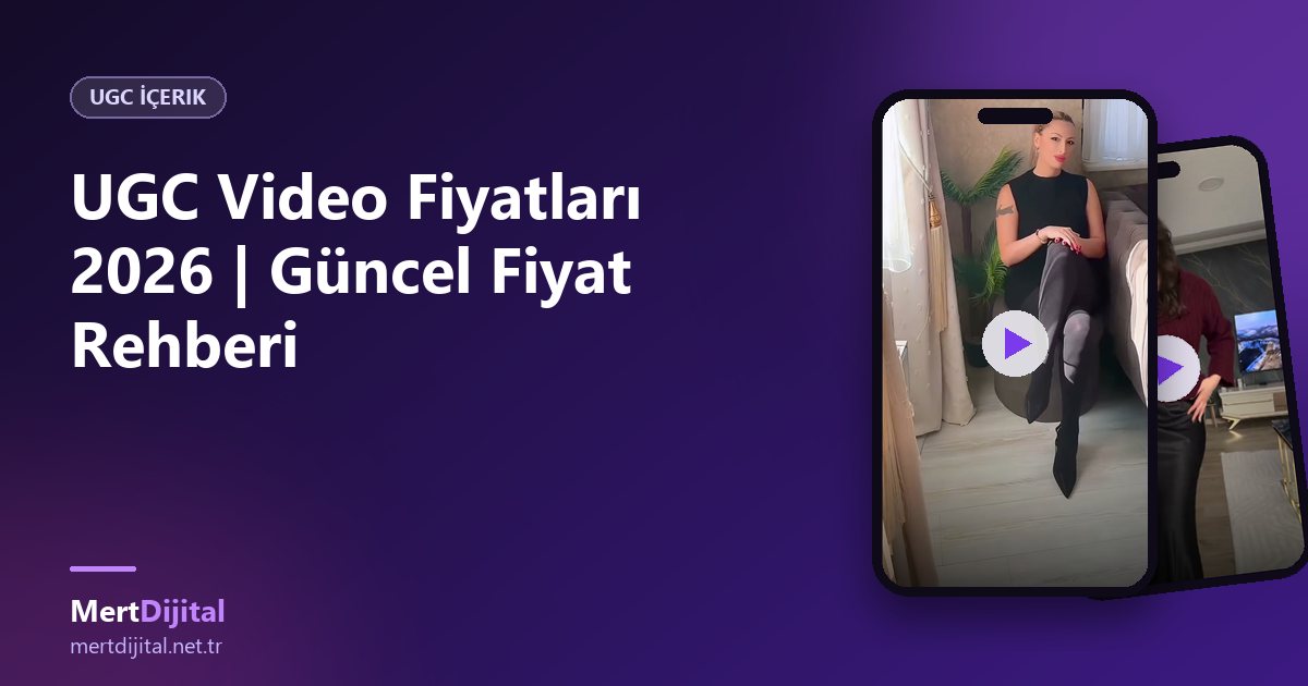 UGC Video Fiyatları 2026 | Güncel Fiyat Rehberi